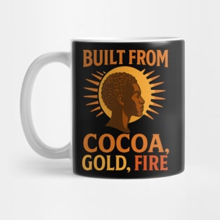 Built From Cocoa, Gold, And Fire Mug